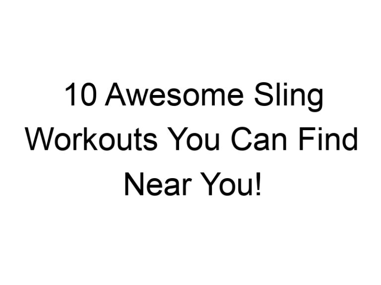 10 Awesome Sling Workouts You Can Find Near You!