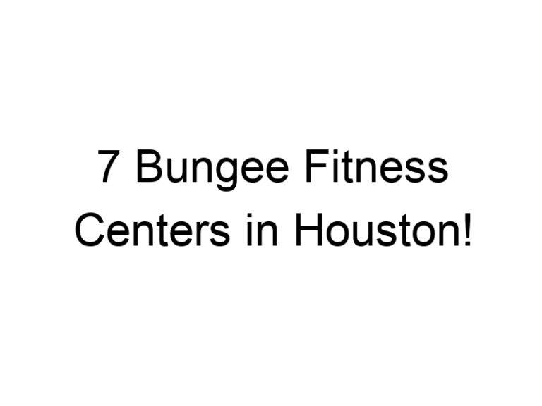 7 Bungee Fitness Centers in Houston!