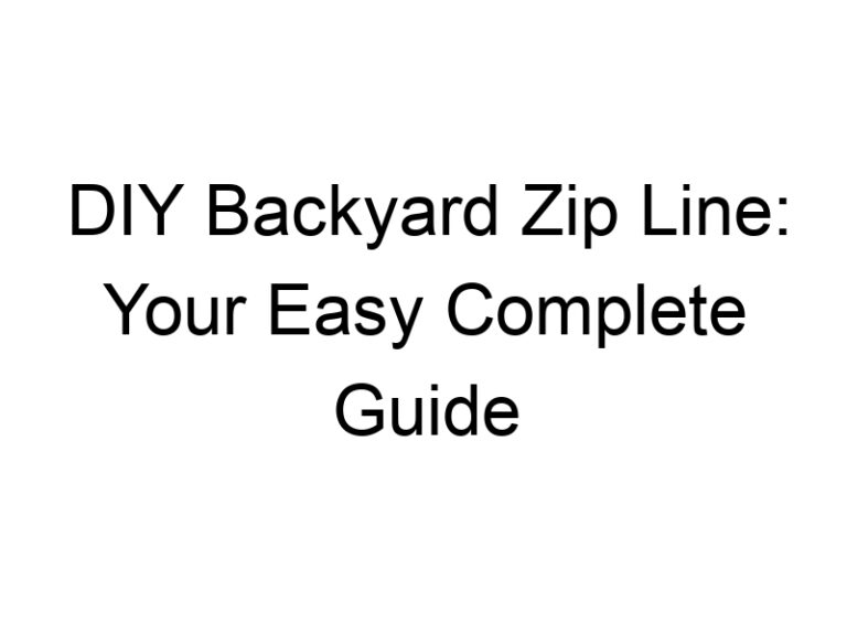 DIY Backyard Zip Line: Your Easy Complete Guide