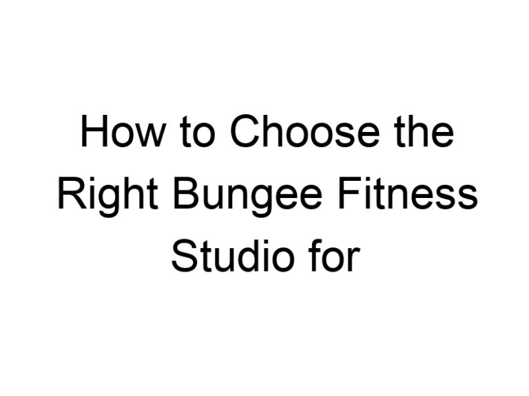 How to Choose the Right Bungee Fitness Studio for Your Workout Journey