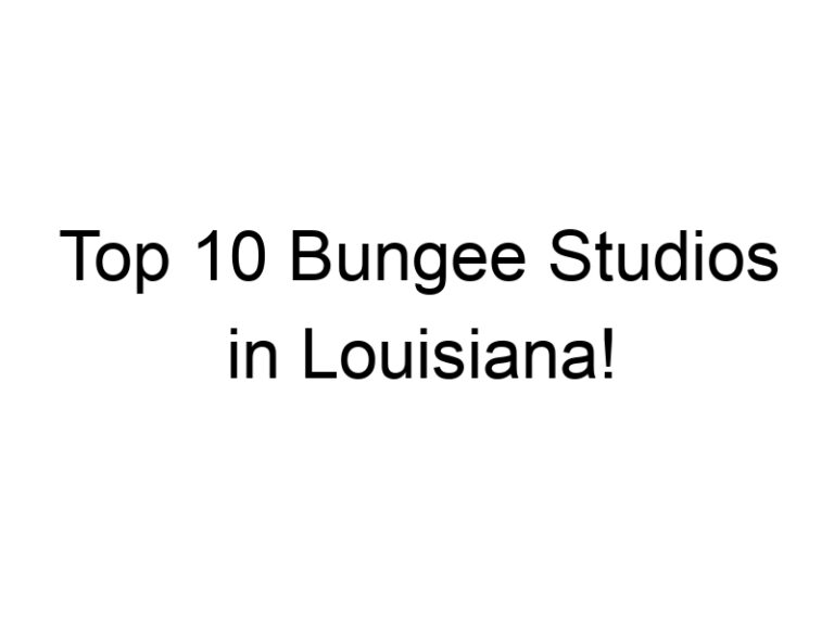 Top 10 Bungee Studios in Louisiana!