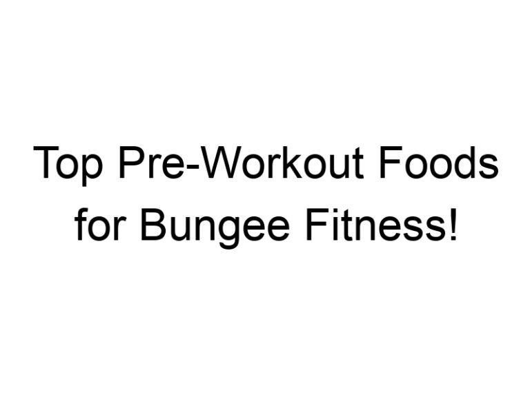 Top Pre-Workout Foods for Bungee Fitness!