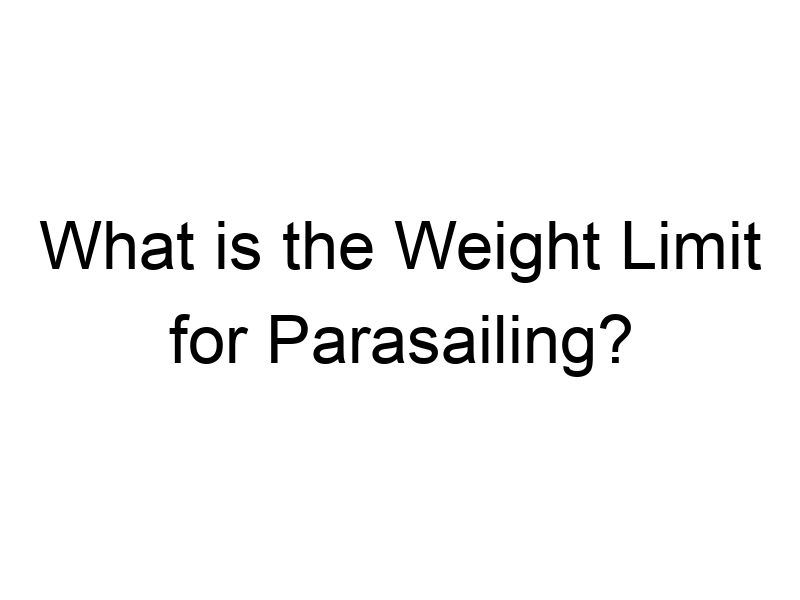 what is the weight limit for parasailing 91