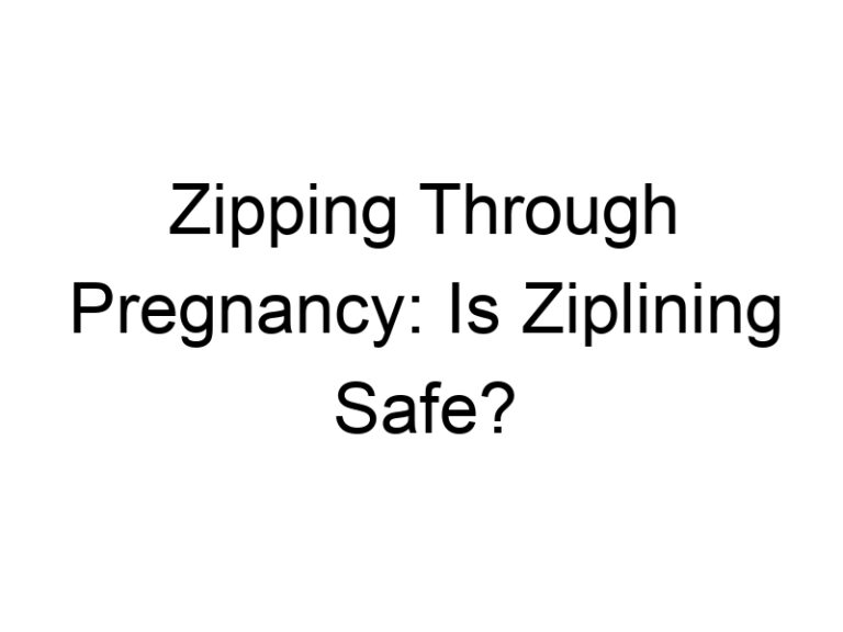 Zipping Through Pregnancy: Is Ziplining Safe?